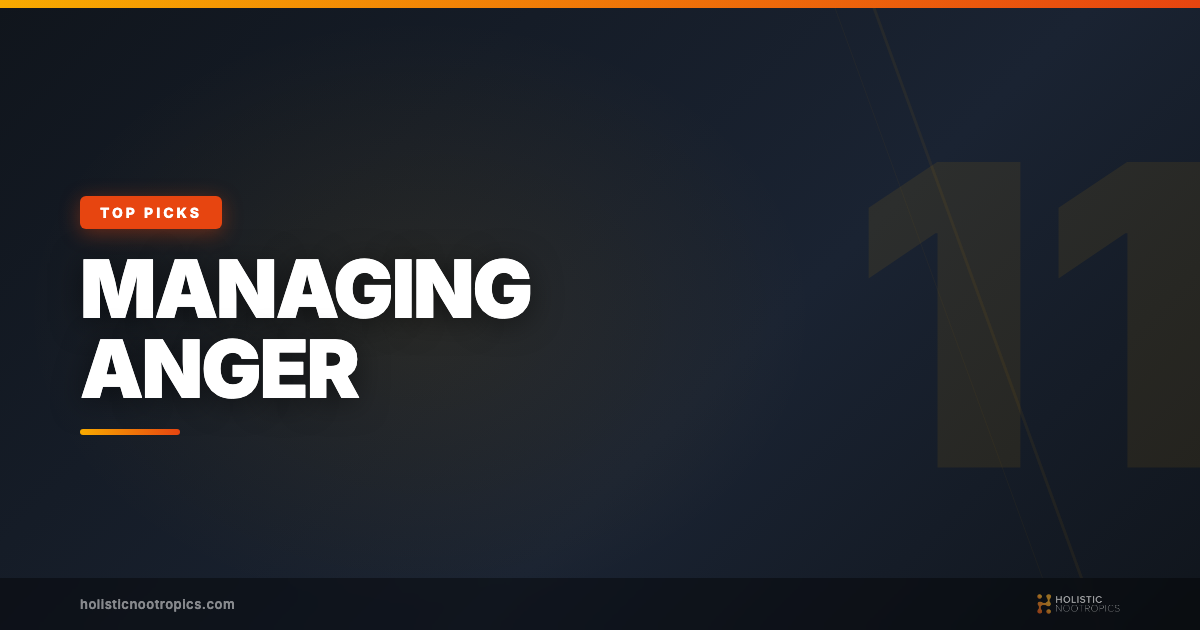 11 Best Nootropics For Managing Anger