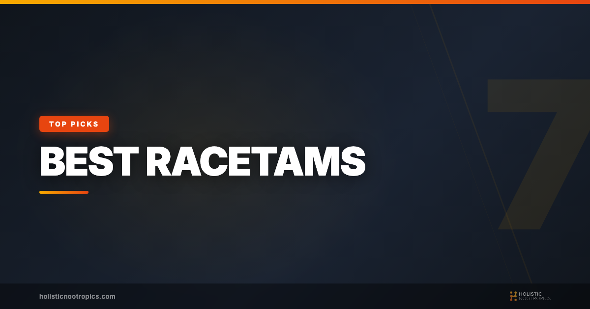 7 Best Racetam Nootropics That Boost Focus, Creativity, Memory & More!