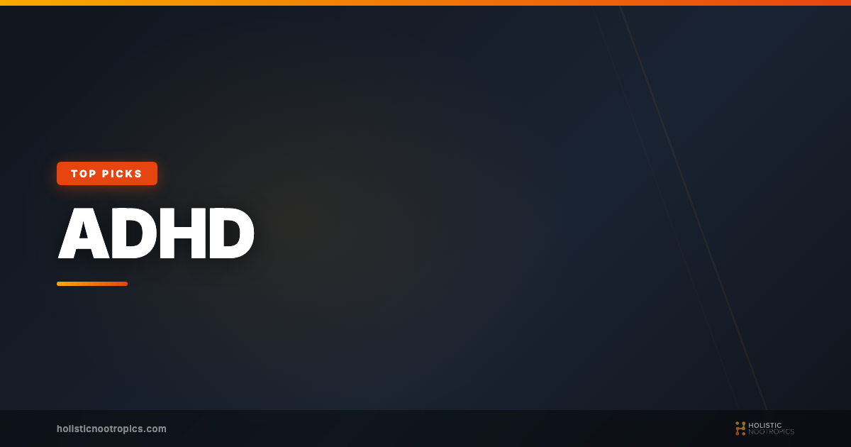 Best Nootropics for ADHD: A Comprehensive Guide