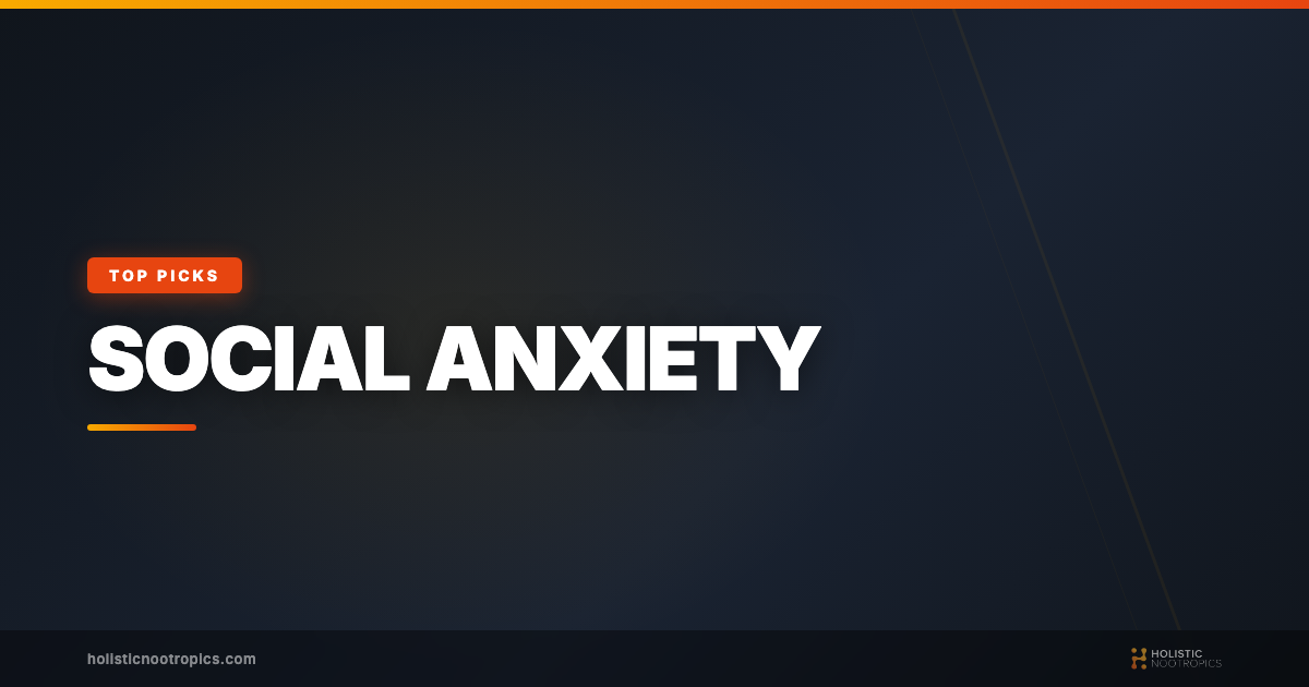 Best Nootropics For Social Anxiety