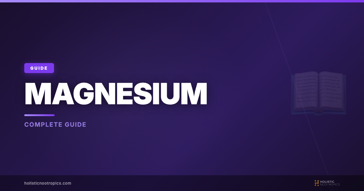 The Complete Magnesium Guide: Which Form Is Right for Your Brain?
