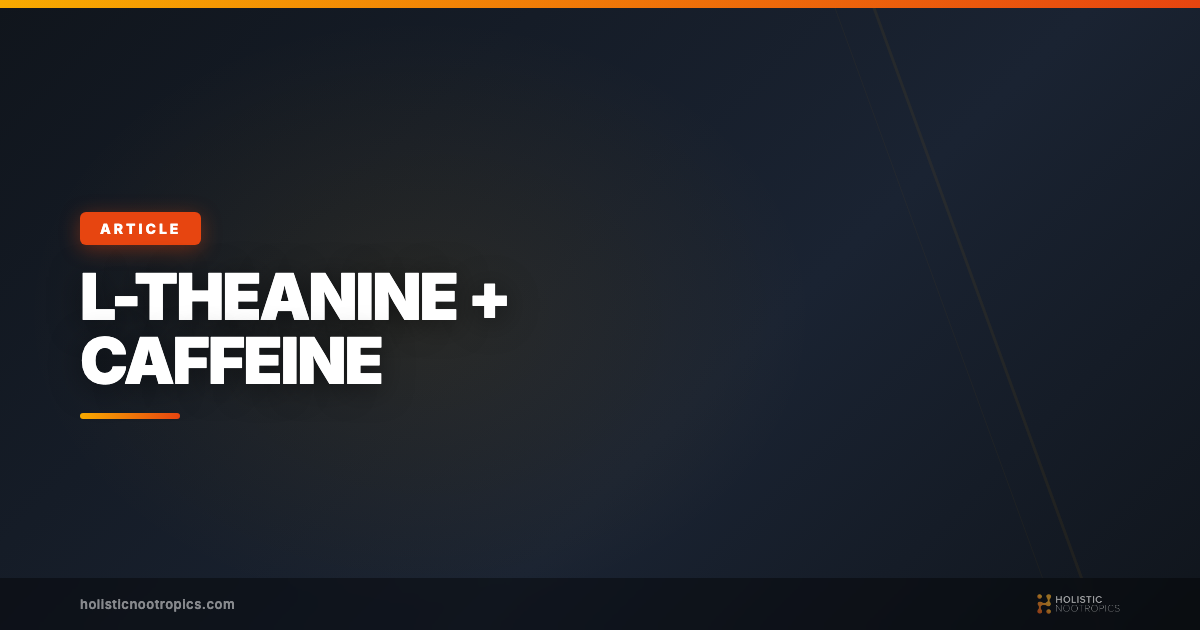 L-Theanine and Caffeine: Why This Simple Stack Works Better Than Either Alone